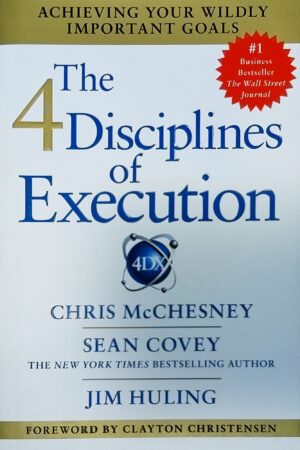 The 4 Disciplines of Execution: Achieving Your Wildly Important Goals - Sean Covey (hardcover)