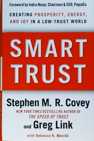 Smart Trust: Creating Prosperity, Energy, and Joy in a Low-Trust World - Stephen Covey (hardcover)