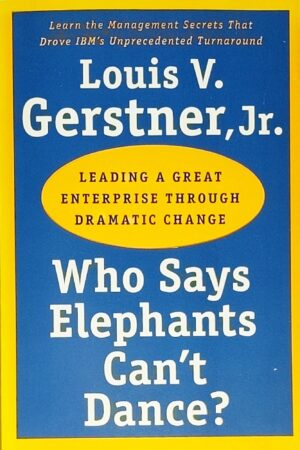 Who Says Elephants Can't Dance? - Louis. V. Gerstner