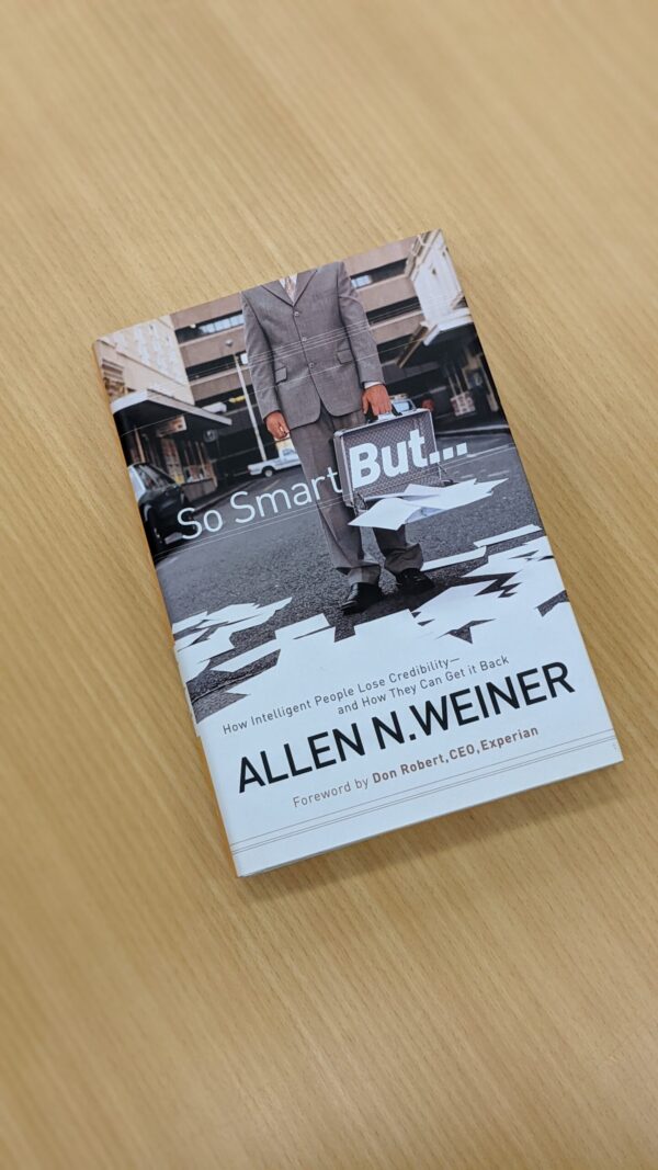 So Smart But...: How Intelligent People Lose Credibility - and How They Can Get it Back - Allen N. Weiner - Image 4