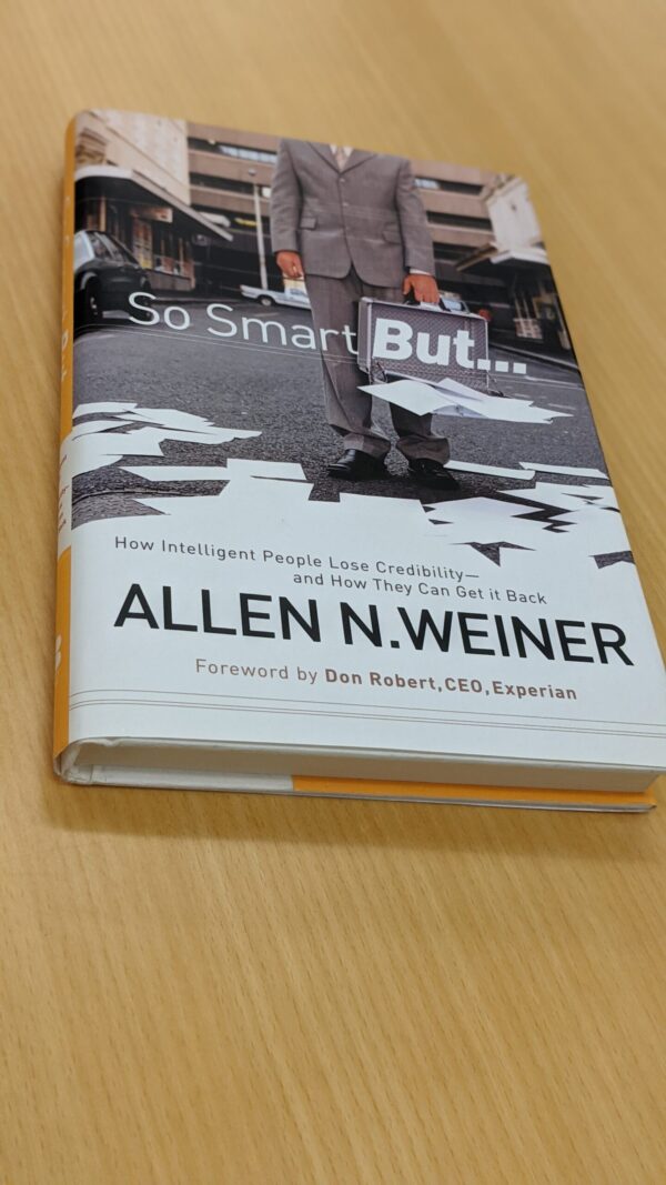 So Smart But...: How Intelligent People Lose Credibility - and How They Can Get it Back - Allen N. Weiner - Image 3